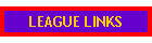 LEAGUE LINKS